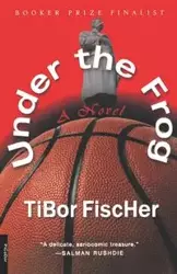 Under the Frog - Fischer Tibor