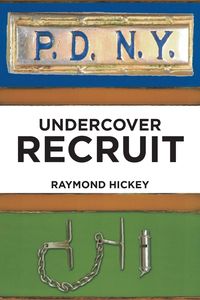 Undercover Recruit - Raymond Hickey M