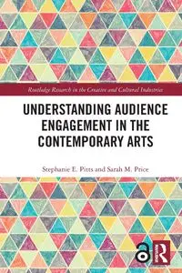 Understanding Audience Engagement in the Contemporary Arts - Stephanie E. Pitts