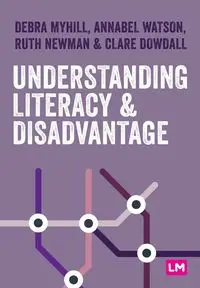 Understanding Literacy and Disadvantage - Debra Myhill