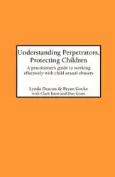 Understanding Perpetrators, Protecting Children - Deacon L