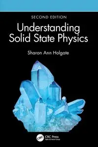 Understanding Solid State Physics - Sharon Ann Holgate