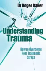 Understanding Trauma - Roger Baker