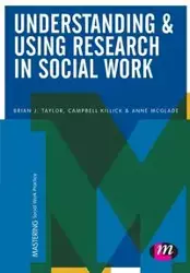 Understanding and Using Research in Social Work - Taylor Brian J.