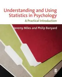 Understanding and Using Statistics in Psychology - Miles Jeremy