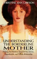 Understanding the Borderline Mother - Christine Ann Lawson