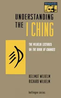 Understanding the I Ching - Wilhelm Hellmut