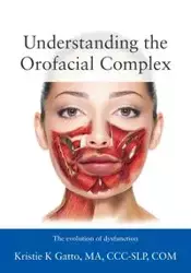 Understanding the Orofacial Complex - MA Kristie Gatto CCC-SLP COM