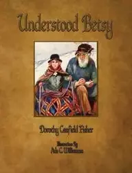 Understood Betsy - Illustrated - Dorothy Fisher Canfield