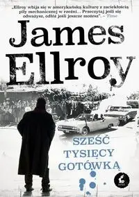 Underworld USA. 2. Sześć tysięcy gotówką - James Ellroy