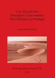 Une Histoire des Premières Communautés Mésolithiques au Portugal - Ana Cristina Araújo