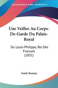 Une Veillee Au Corps-De-Garde Du Palais-Royal - Emile Boutmy