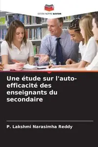 Une étude sur l'auto-efficacité des enseignants du secondaire - Lakshmi Narasimha Reddy P.