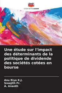 Une étude sur l'impact des déterminants de la politique de dividende des sociétés cotées en bourse - Riya K.J. Anu