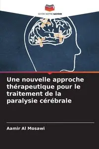 Une nouvelle approche thérapeutique pour le traitement de la paralysie cérébrale - Al Mosawi Aamir