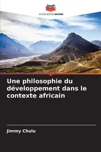 Une philosophie du développement dans le contexte africain - Jimmy Chulu