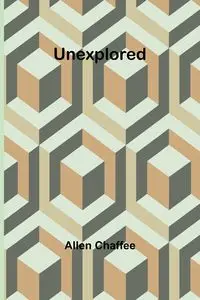 Unexplored - Allen Chaffee