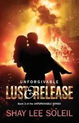 Unforgivable Lust & Release - Shay Lee Soleil