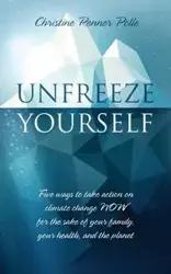 Unfreeze Yourself - Christine Polle Penner