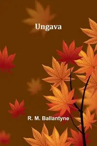 Ungava - M. Ballantyne R.