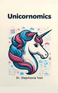 Unicornomics - Stephanie Trail