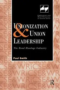 Unionization and Union Leadership - Paul Smith