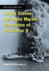 United States Merchant Marine Casualties of World War II, rev ed. - Robert M. Browning