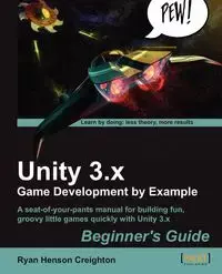 Unity 3.X Game Development by Example Beginner's Guide - Ryan Henson Creighton