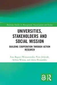 Universities, Stakeholders and Social Mission - Ewa Bogacz-Wojtanowska