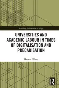 Universities and Academic Labour in Times of Digitalisation and Precarisation - Thomas Allmer