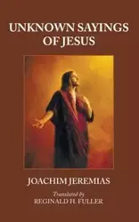 Unknown Sayings of Jesus - Joachim Jeremias