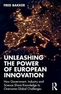 Unleashing the Power of European Innovation - Fred Bakker