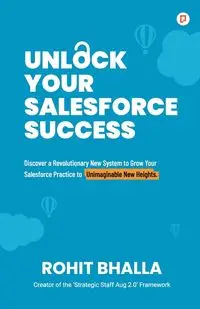 Unlock Your Salesforce Success - Bhalla Rohit