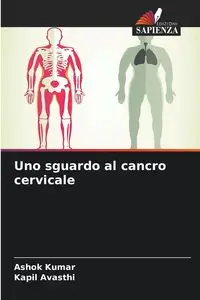 Uno sguardo al cancro cervicale - Kumar Ashok