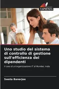 Uno studio del sistema di controllo di gestione sull'efficienza dei dipendenti - Banerjee Sweta