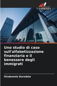 Uno studio di caso sull'alfabetizzazione finanziaria e il benessere degli immigrati - Durodola Oludamola