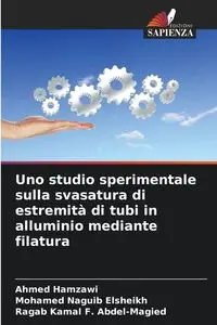 Uno studio sperimentale sulla svasatura di estremità di tubi in alluminio mediante filatura - Ahmed Hamzawi