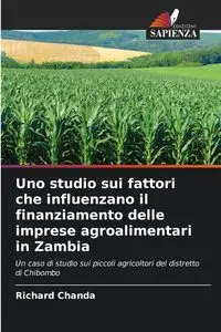 Uno studio sui fattori che influenzano il finanziamento delle imprese agroalimentari in Zambia - Chanda Richard