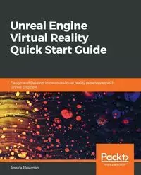 Unreal Engine Virtual Reality Quick Start Guide - Jessica Plowman