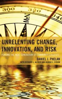 Unrelenting Change, Innovation, and Risk - Daniel J. Phelan