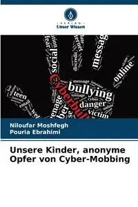 Unsere Kinder, anonyme Opfer von Cyber-Mobbing - Moshfegh Niloufar