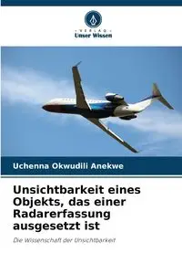 Unsichtbarkeit eines Objekts, das einer Radarerfassung ausgesetzt ist - Anekwe Uchenna Okwudili