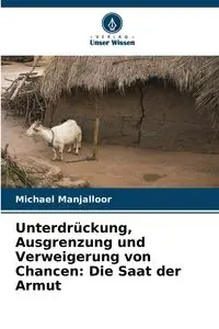 Unterdrückung, Ausgrenzung und Verweigerung von Chancen - Michael Manjalloor