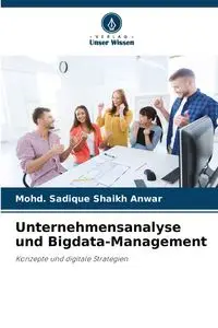 Unternehmensanalyse und Bigdata-Management - Shaikh Anwar Mohd. Sadique