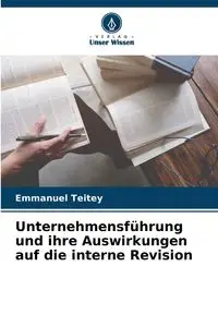 Unternehmensführung und ihre Auswirkungen auf die interne Revision - Emmanuel Teitey