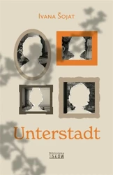 Unterstadt - Ivana Sojat