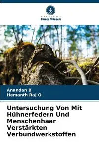 Untersuchung Von Mit Hühnerfedern Und Menschenhaar Verstärkten Verbundwerkstoffen - B Anandan