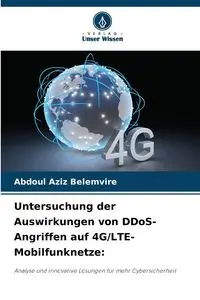 Untersuchung der Auswirkungen von DDoS-Angriffen auf 4G/LTE-Mobilfunknetze - Belemvire Abdoul Aziz