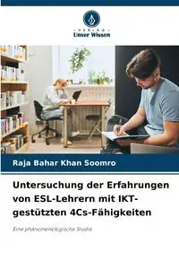 Untersuchung der Erfahrungen von ESL-Lehrern mit IKT-gestützten 4Cs-Fähigkeiten - Soomro Raja Bahar Khan