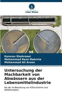 Untersuchung der Machbarkeit von Abwässern aus der Lebensmittelindustrie - Shahrooei Kamran